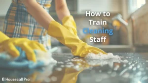 How to Train Cleaning Staff: 12 Best C...