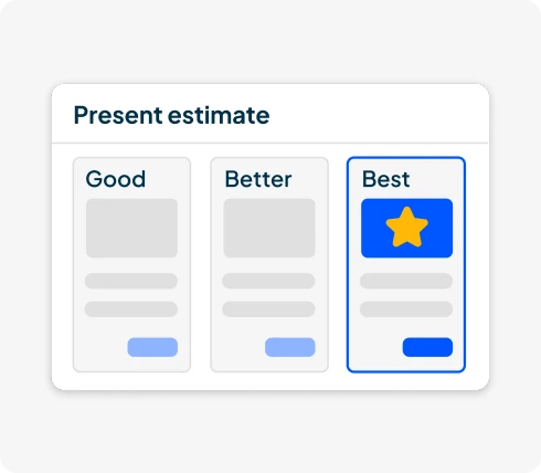 “Good, Better, Best estimate options displayed to increase customer approval and upsell opportunities.